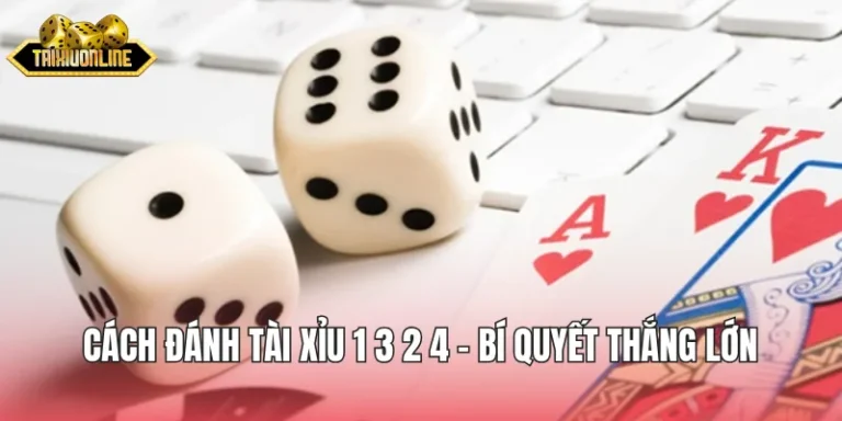 Cách đánh tài xỉu 1 3 2 4