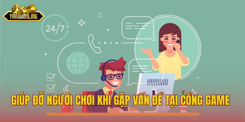 Giúp đỡ người chơi khi gặp vấn đề tại cổng game 
