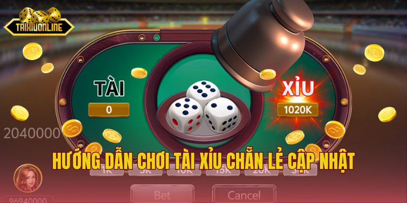Hướng dẫn chơi tài xỉu chẵn lẻ cập nhật