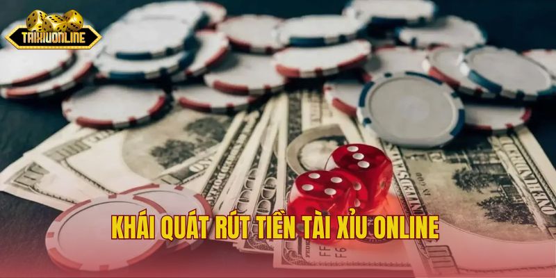 Khái quát rút tiền tài xỉu online 