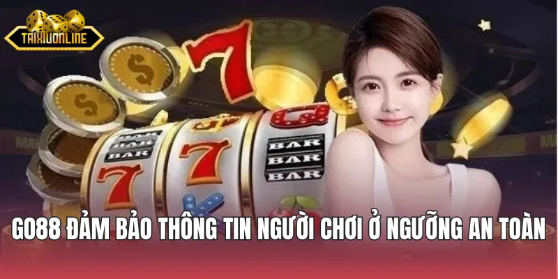 Nhà cái luôn đảm bảo thông tin người chơi ở ngưỡng an toàn