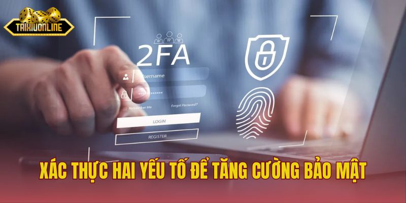 Xác thực hai yếu tố để tăng cường bảo mật